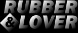 RUBBER&LOVER JAPAN WEBSHOP